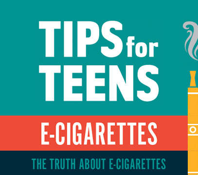 Tips for Teens the truth about E-Cigarettes