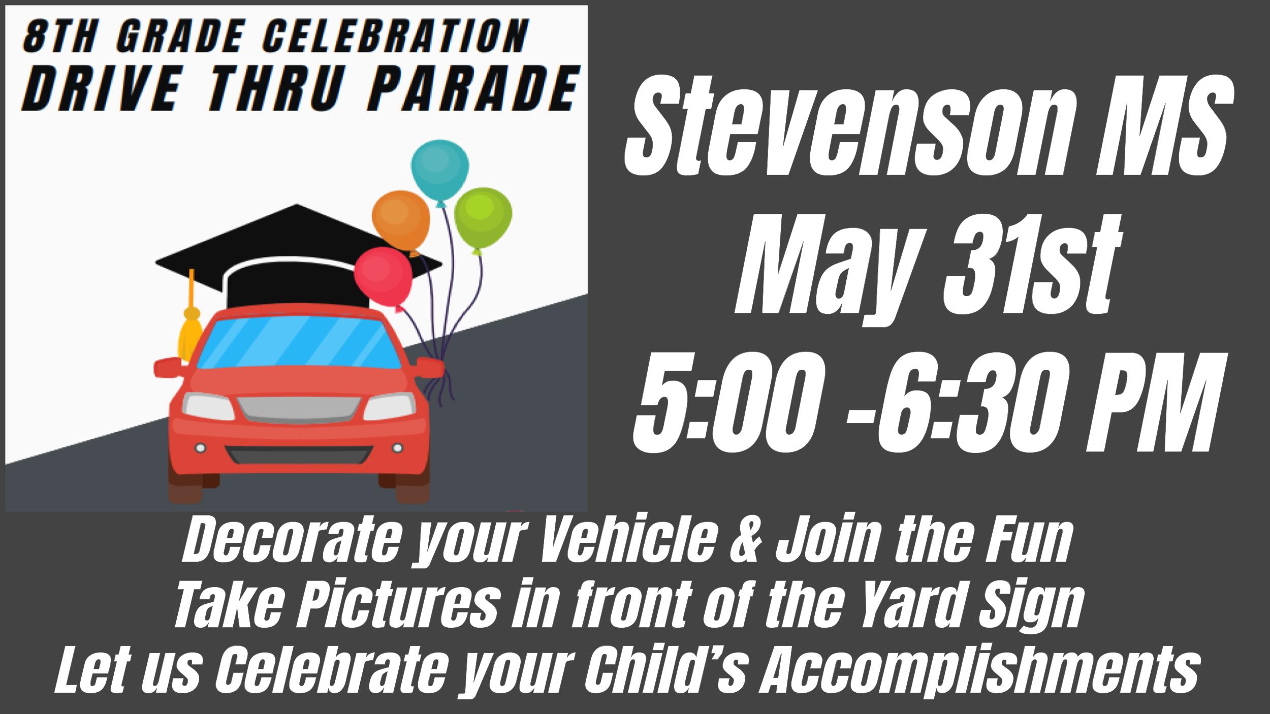 8th Grade Celebration Drive Thru Parade on May 31, 2024 from 5-6:30 pm.