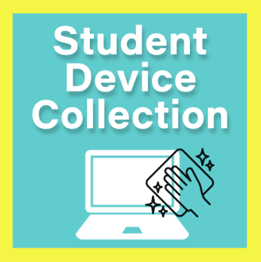 Cartoon Pic of a Laptop being cleaned and the text Student Device Collection