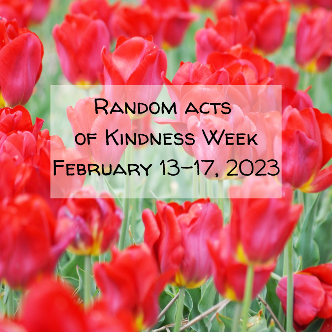 Random Acts of Kindness Week February 13-17, 2023