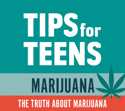 Tips for Teens the truth about Marijuana