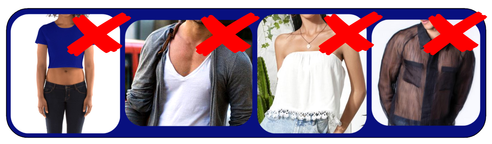 No see through, strapless, low cut, midriffs, spaghetti strap or racer back shirts allowed
