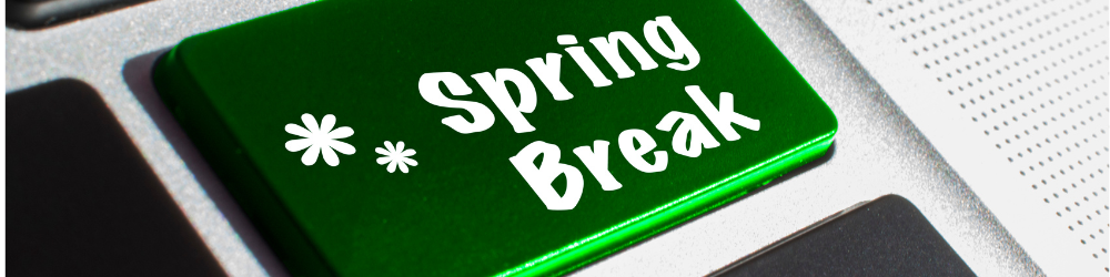 Spring Break