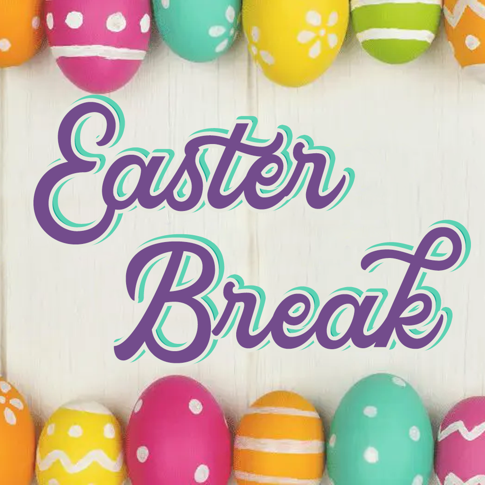 Easter Break