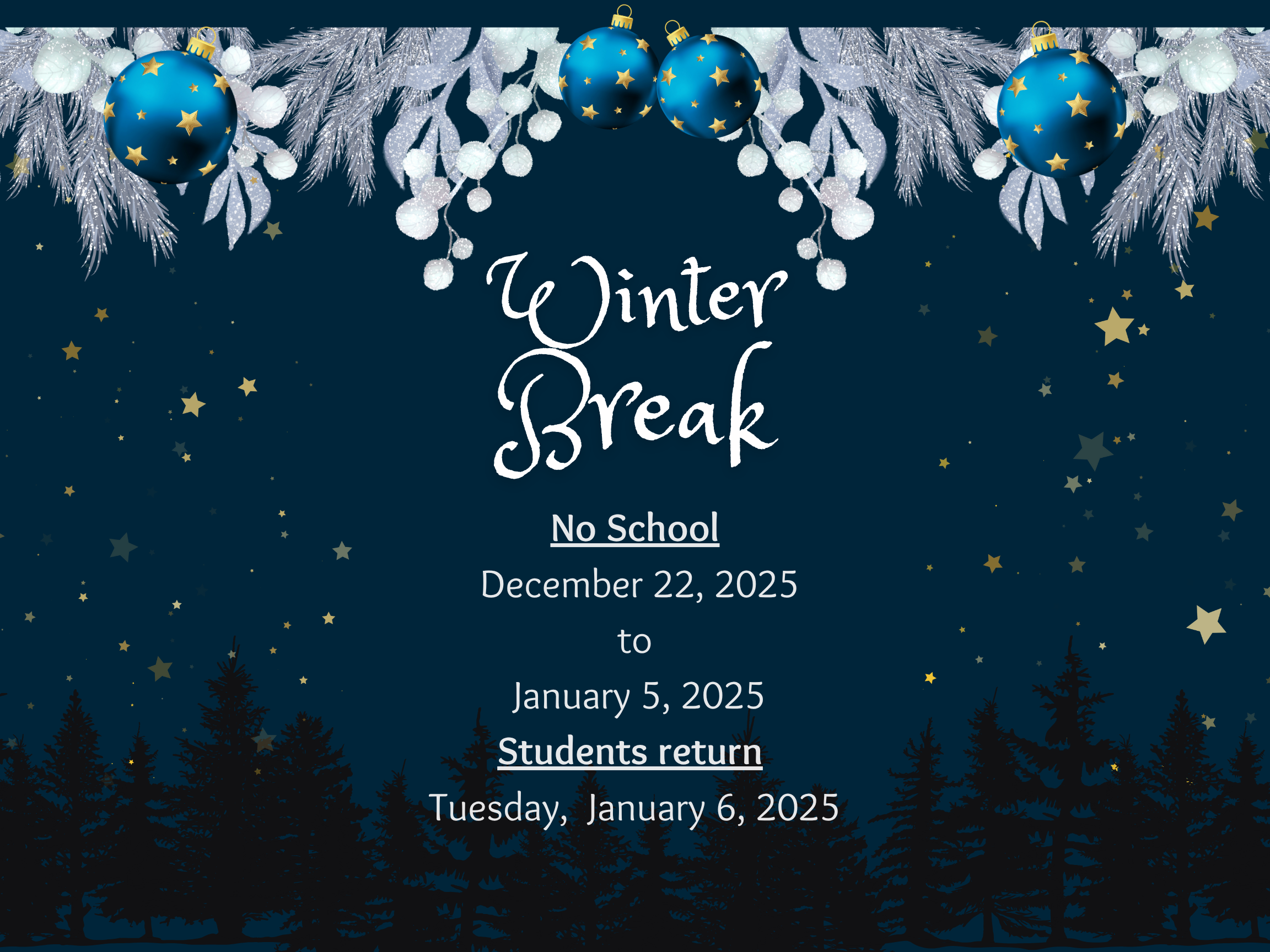 Winter Break December 22, 2025 to Jan. 5, 2026 ~ Students Return Back To School January 6, 2026