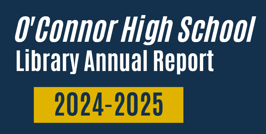 O'Connor High School Library Annual Report