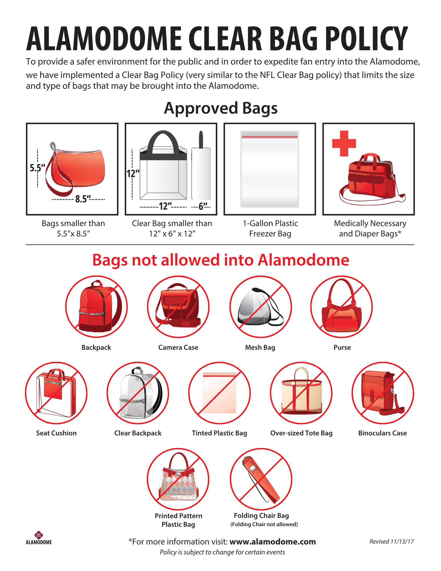 To provide a safer environment for the public and in order to expedite fan entry into the Alamodome, we have implemented a Clear Bag Policy (very similar to the NFL Clear Bag policy) that limits the size and type of bags that may be brought into the Alamodome.
