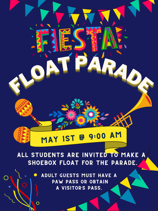A vibrant, festive flyer for the Fiesta Float Parade set against a dark blue background decorated with colorful papel picado banners, confetti, and maracas.  The top of the flyer features the title "FIESTA FLOAT PARADE" in bold, colorful letters. Below the title, it lists the event date and time: May 1st @ 9:00 AM.