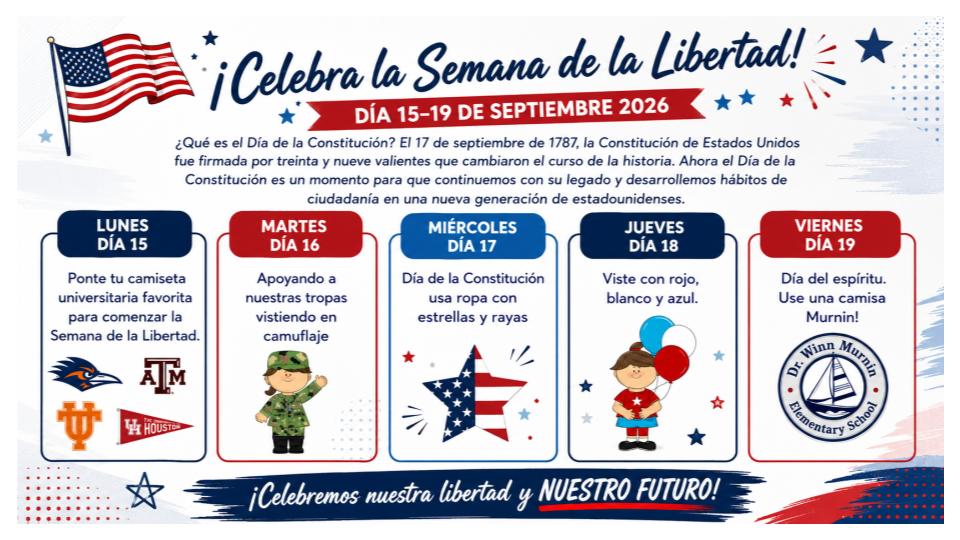 Folleto De La Semana de la Libertad Septiembre 15 - 19, 2026. Lunes, Ponte tu camiseta universitaria favorita. Martes, Apoyando nuestras tropas vistiendo en comuflaje. Miercoles, Dia de la constitucion usa ropa con estrellas y rayas. Jueves, Viste con rojo, blanco y azul. Viernes, Dia del espiritu, Usa una camisa Murnin.