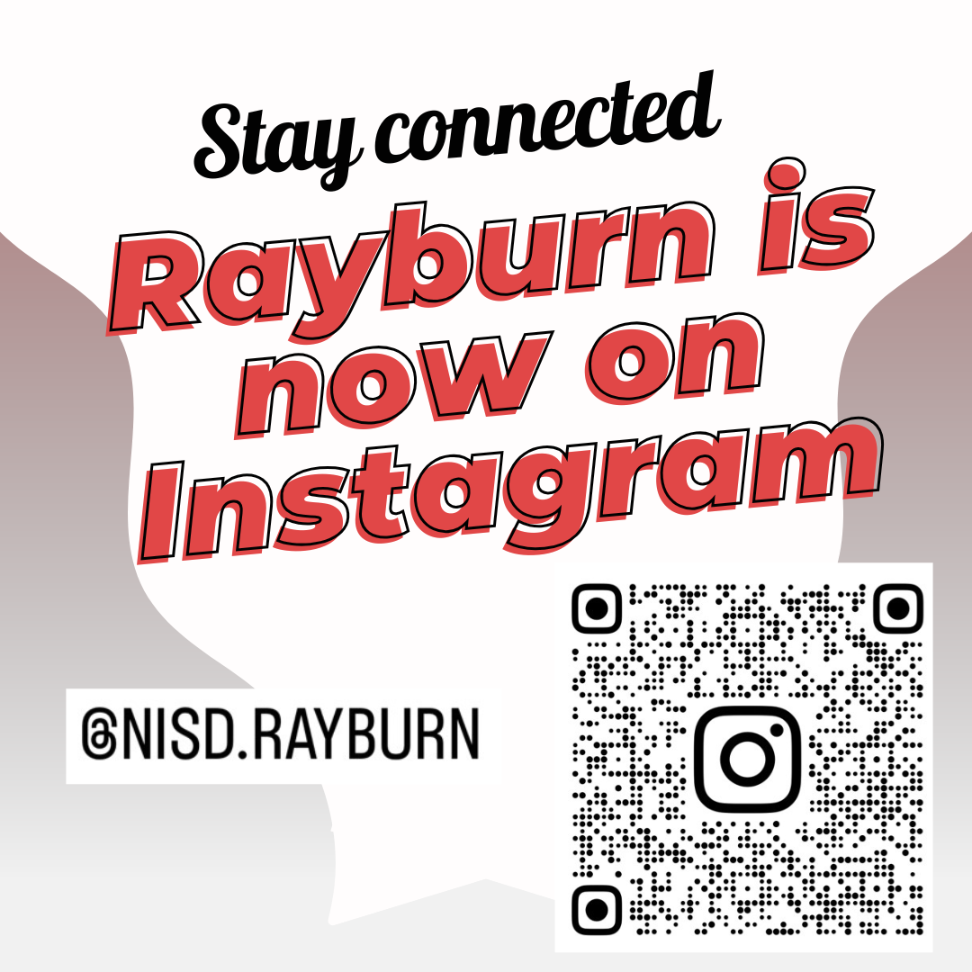 Stay Connected, Rayburn is now on Instagram. @NISD.RAYBURN