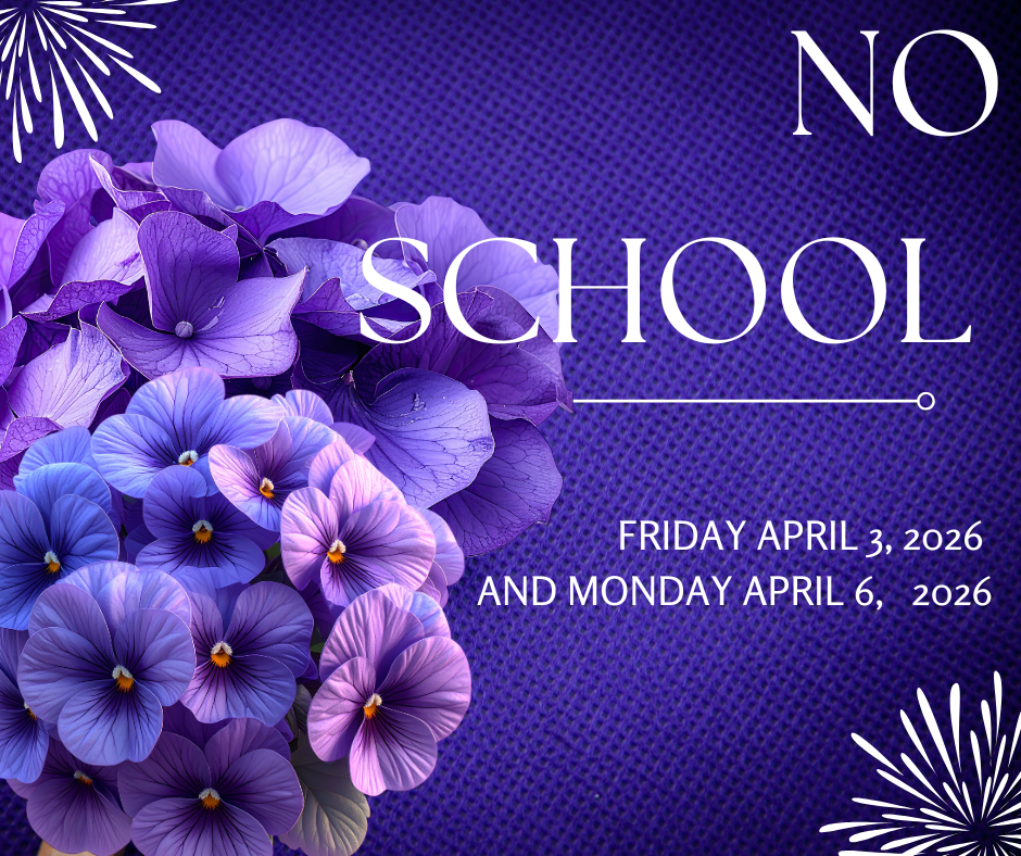 Image of No School picture and information. No school for students on Friday April 3, 2026 and Monday April 6, 2026.