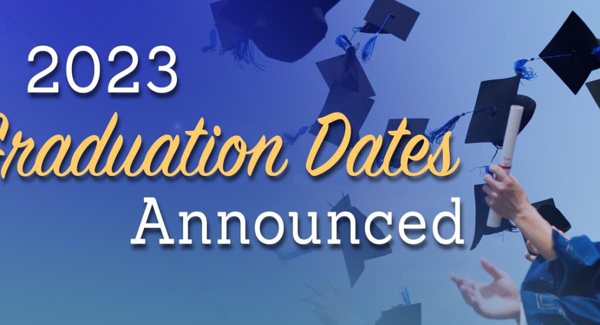 Graduation dates for 2023 announced