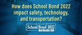 How does School Bond 2022 impact safety, technology, and transportation?