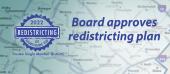 Board approves redistricting plan